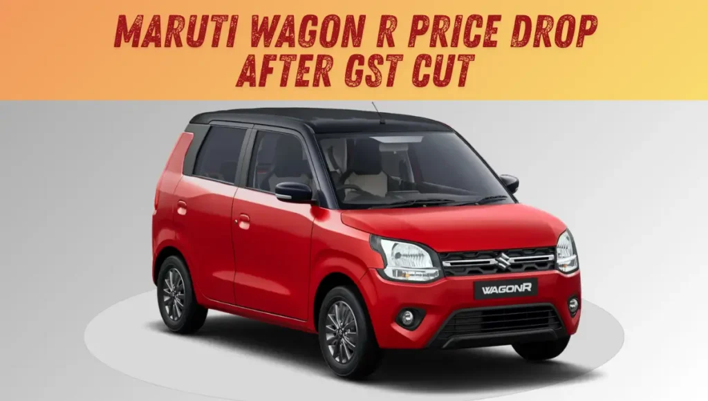 Maruti Wagon R Price Drop After GST Cut