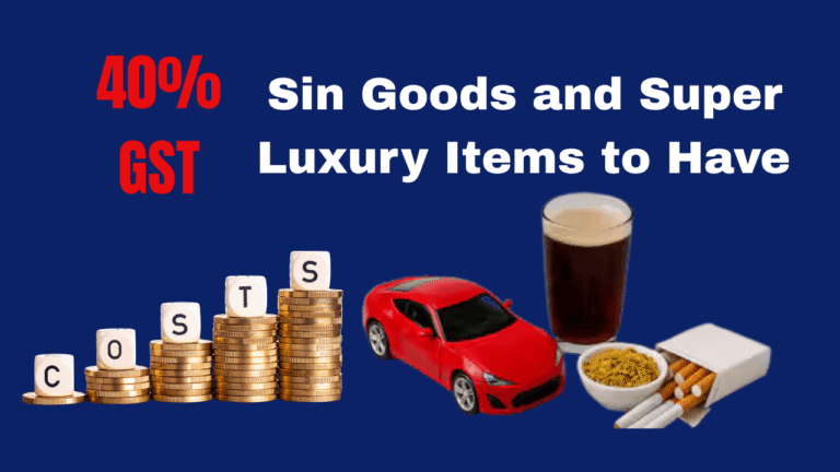 Sin Goods and Super Luxury Items to Have 40 % GST